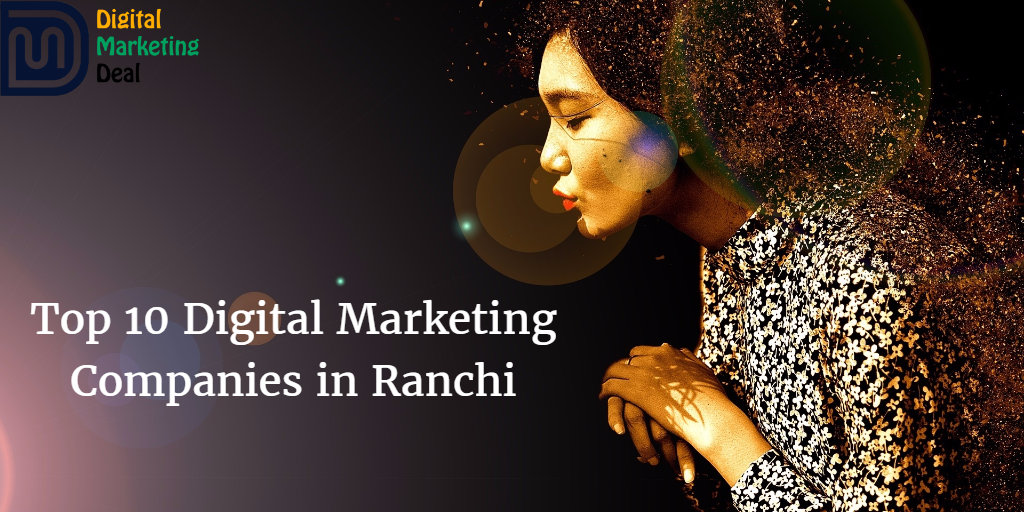 Top Digital Marketing Companies in Ranchi Ranking 2022 Updated