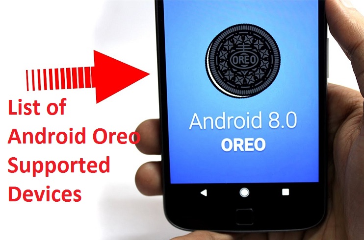 List of 27 Smartphones run on Android Biggest Update Oreo