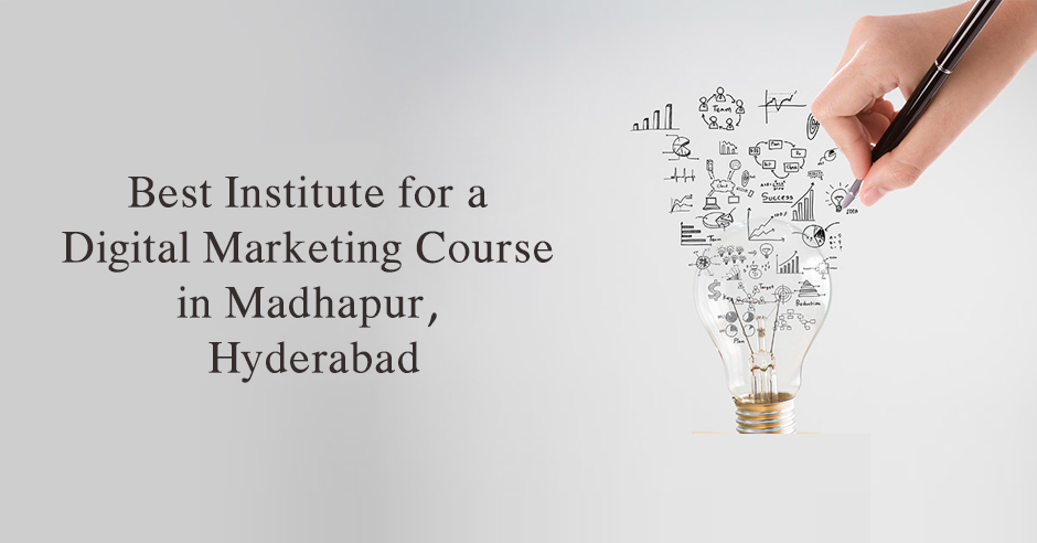 Best Institute for a Digital Marketing Course in Madhapur, Hyderabad 2023 Updated