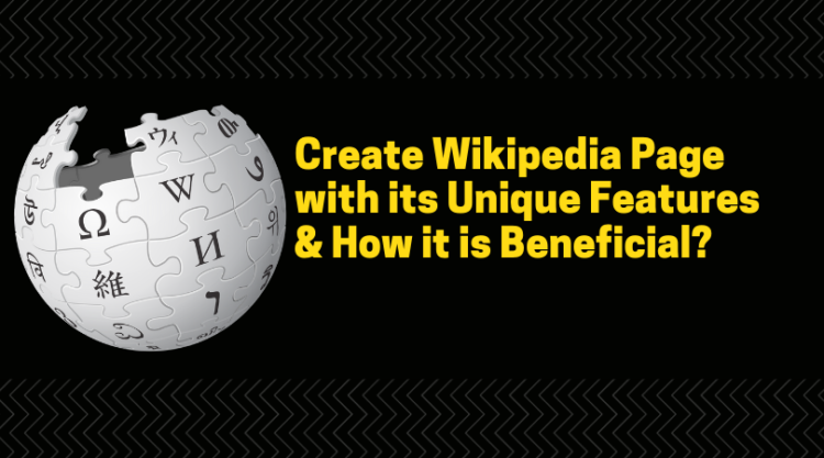 Create Wikipedia Page with its Unique Features and How it is Beneficial?