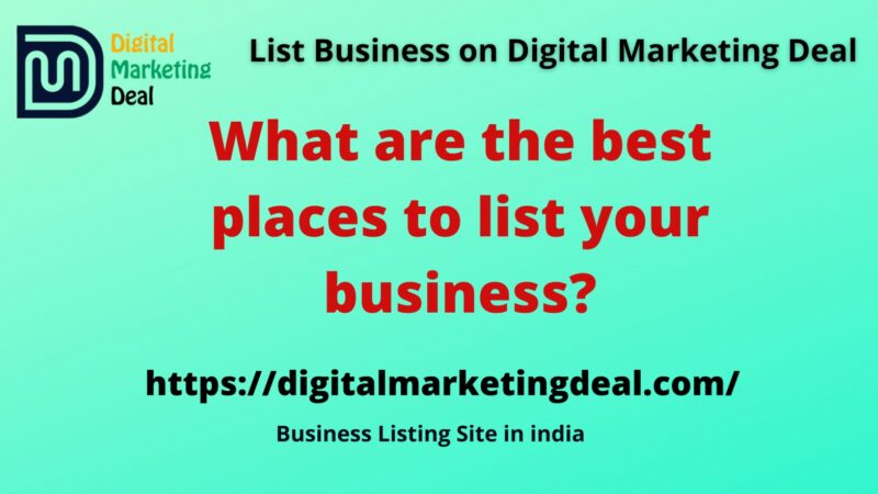 What are the best places to list your business? | Digital Marketing Deal