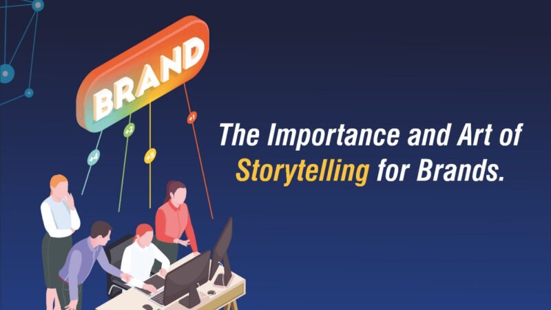 The importance and art of storytelling for Brands 2022 Updated