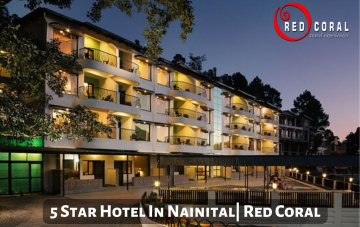 Red Coral offers 5 star hotel in Nainital