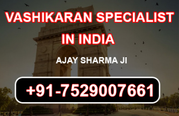 Vashikaran specialist in india Ajay Sharma ji – +91-7529007661