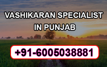 Vashikaran Specialist IN Punjab AMRITSAR – +91-8872131081