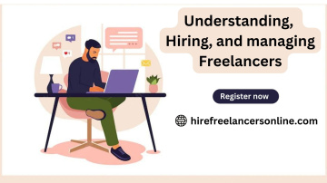 Understanding, Hiring, and managing Freelancers.