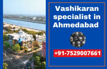 Vashikaran specialist  baba ji in Ahmedabad  +91-7529007661