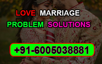 Love Marriage Problem Solutions  Specialis Astrologer +91-6005038881