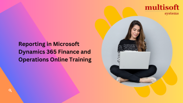 Reporting in Microsoft Dynamics 365 Finance and Operations Online Training