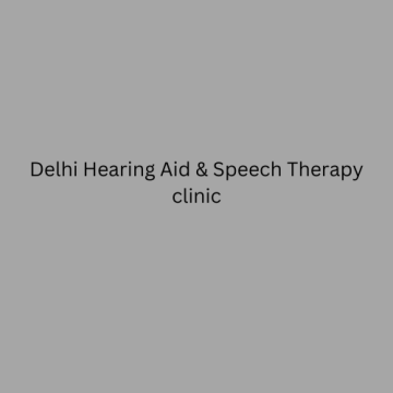 Delhi Hearing Aid & Speech Therapy clinic