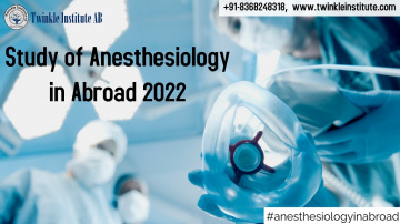 Study Of Anesthesiology In Abroad 2022