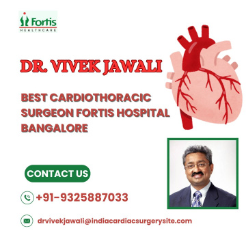 Best cardiothoracic surgeon Fortis Hospital bangalore