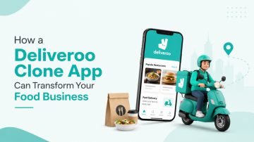 How a Deliveroo Clone App Can Transform Your Food Business