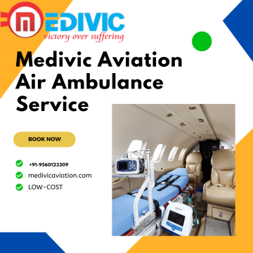 Safest and Most comfortable Air Ambulance Service in Patna by Medivic Aviation
