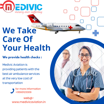 Air Ambulance Service in Dibrugarh for the Safe Transfer by Medivic Aviation