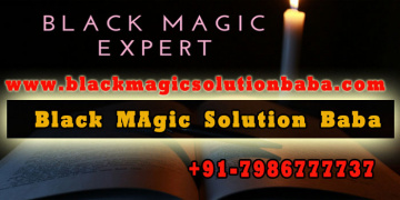 Black Magic Specialist in Delhi - Black Magic Solution Baba