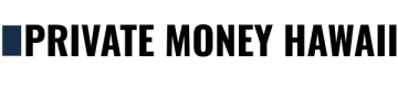 Private Money Hawaii