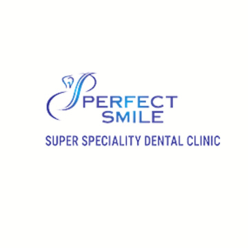 Perfect Smile Super Specialty Dental Clinic