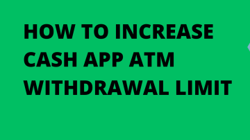 How to Increase ATM Withdrawal Limits on Cash App?