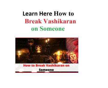 How to Break Vashikaran on Someone