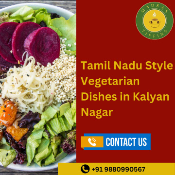 Tamil Nadu Style Vegetarian Dishes in Kalyan Nagar | Best Vegetarian Food in Kalyan Nagar