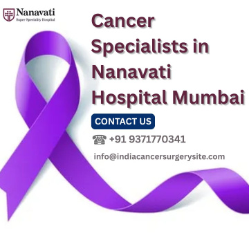 Cancer Specialists in Nanavati Hospital Mumbai