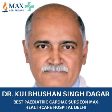 Dr. Kulbhushan s. dagar Pediatric Cardiac Surgeon Max Delhi