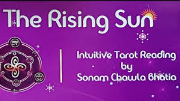 The Rising Sun- Intuitive Tarot Reading By Sonam Chawla Bhatia