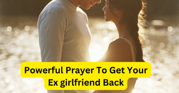 Powerful Prayer To Get Your Ex girlfriend Back