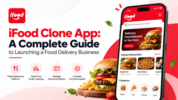 iFood Clone App: A Complete Guide to Launching a Food Delivery Business
